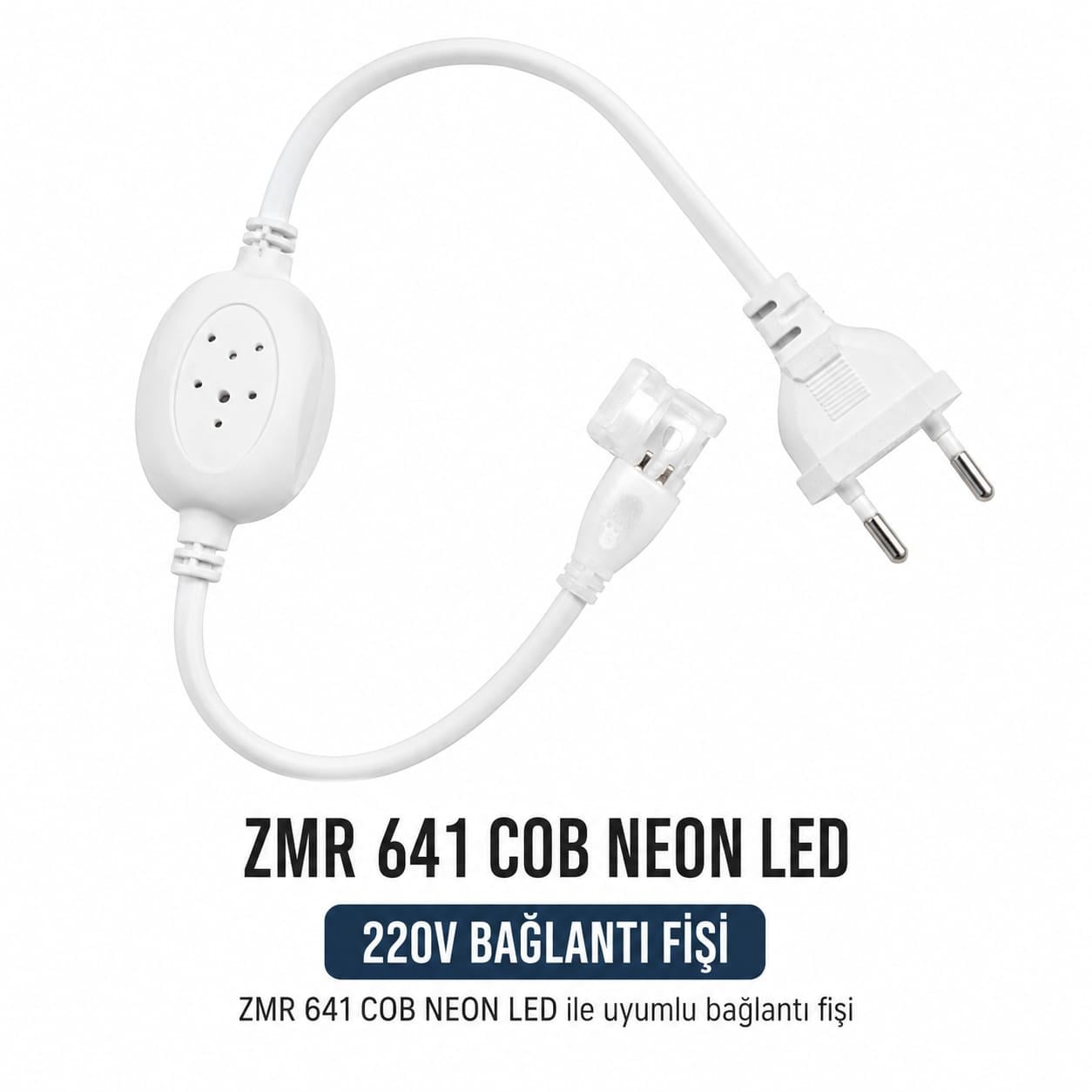 ZMR 641 220V COB ve Neon Şerit LED Bağlantı Fişi (Doğrultuculu Soket Aparatı)