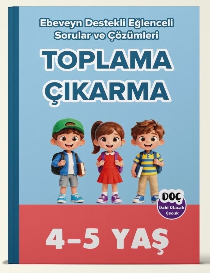 4-5 Yaş Ebeveyn Destekli Toplama - Çıkarma Tamamı Çözümlü Soru ve Çözümleri