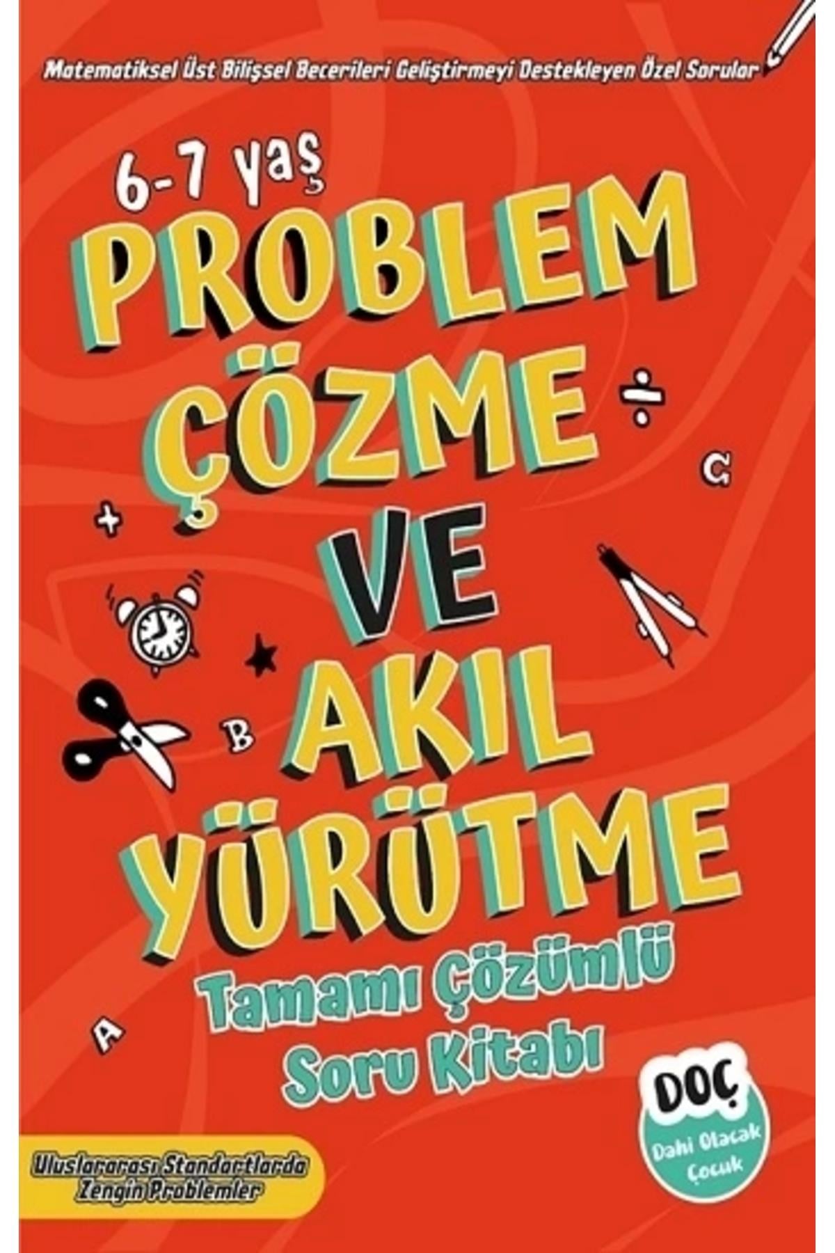 Problem Çözme ve Akıl Yürütme Tamamı Çözümlü Soru Bankası 6-7 Yaş (1 ve 2. Sınıf)
