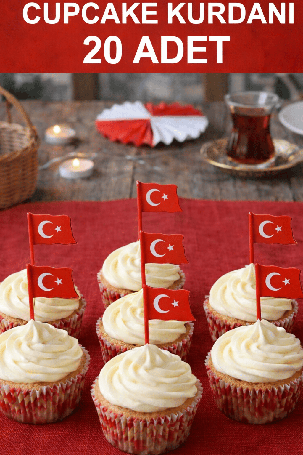 Bayrak Cupcake Kürdanı-23 Nisan, 29 Ekim Pasta Süsleme Türk Bayrağı-Dünya Kupası Parti 20 adet