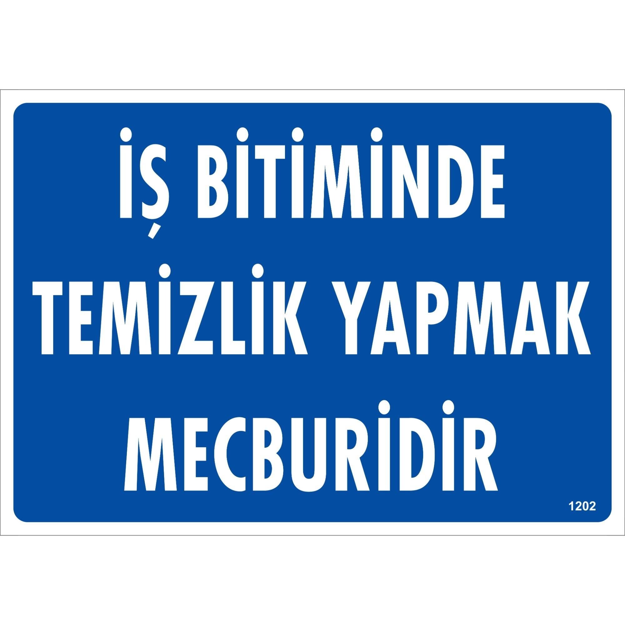 İş Bitiminde Temizlik Yapmak Mecburidir Uyarı Levhası İSG-1202-2535Sİş Bitiminde Temizlik Yapmak Mecburidir Uyarı Levhası
