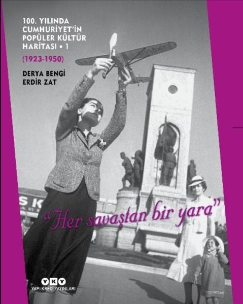 100. Yılında Cumhuriyetin Popüler Kültür Haritası 1(1923-1950) - 