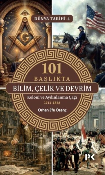 101 Başlıkta Bilim, Çelik ve Devrim - Dünya Tarihi 4