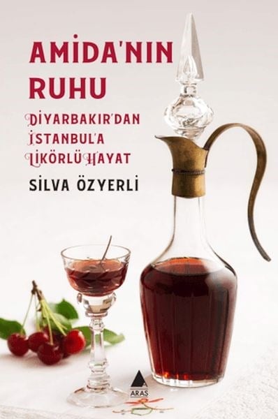 Amida'nın Ruhu - Diyarbakır'dan İstanbul'a Likörlü Hayat