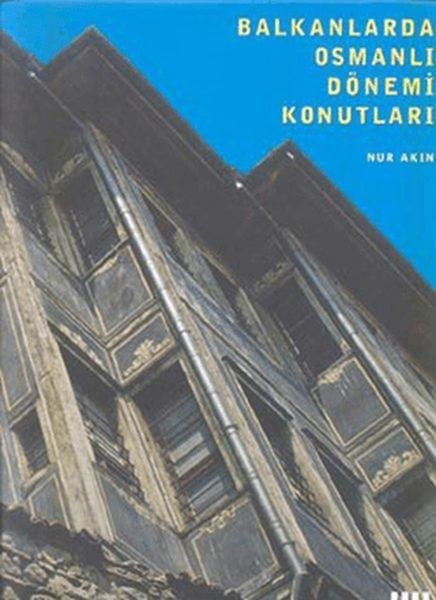 Balkanlarda Osmanlı Dönemi Konutları Resimli