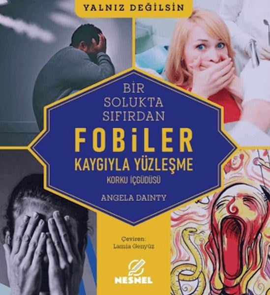Bir Solukta Sıfırdan: Fobiler - Korku İç Güdüsü - Kaygıyla Yüzleşme