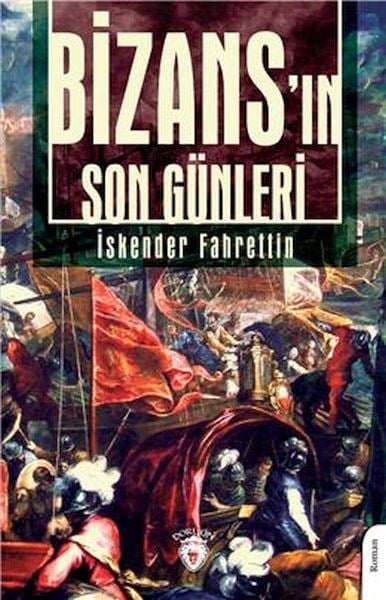 Bizans’In Son Günleri - Unutturmadıklarımız Serisi