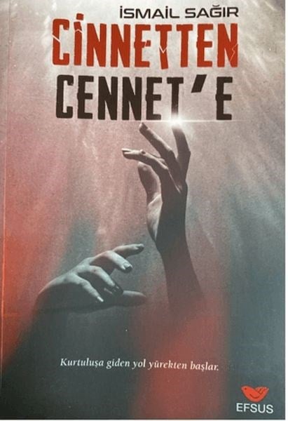 Cinnetten Cennete - Kurtuluşa Giden Yol Yürekten Başlar