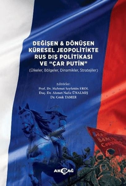 Değişen ve Dönüşen Küresel Jeopolitikte Rus Dış Politikası ve Çar Putin