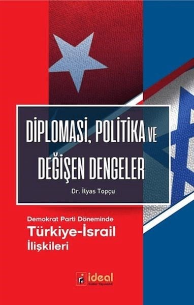 Diplomasi, Politika ve Değişen Dengeler - Demokrat Parti Döneminde Türkiye-İsrail İlişkileri