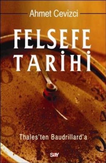 Felsefe Tarihi  Thales'ten Baudrillard'a (Ciltli)