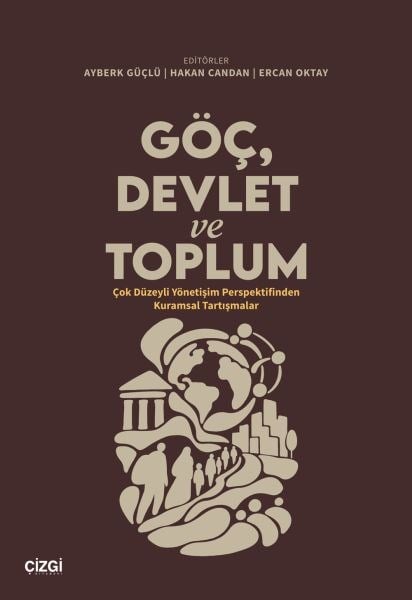 Göç, Devlet ve Toplum Çok Düzeyli Yönetişim Perspektifinden Kuramsal Tartışmalar