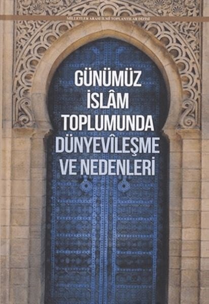 Günümüz İslam Toplumunda Dünyevileşme ve Nedenleri