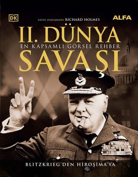 II. Dünya Savaşı En Kapsamlı Görsel Rehber - Blitzkrıeg’den Hiroşima’ya
