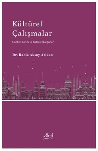 Kültürel Çalışmalar Çankırı Tarihi ve Kültürel Değerleri