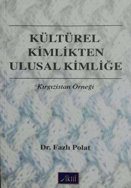 Kültürel Kimlikten Ulusal Kimliğe Kırgızistan Örneği