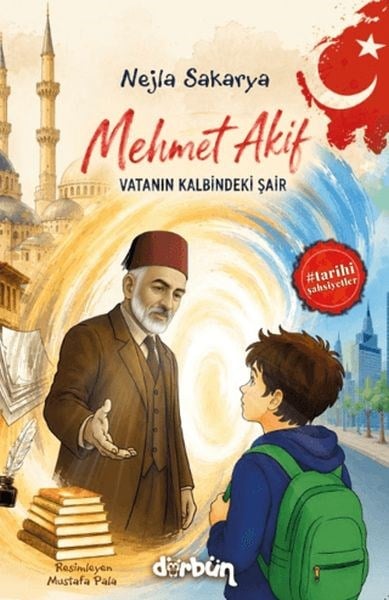 Mehmet Akif - Vatanın Kalbindeki Şair