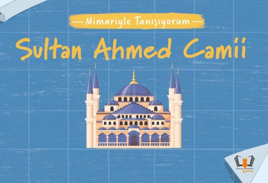 Mimariyle Tanışıyorum - Sultan Ahmed Camii
