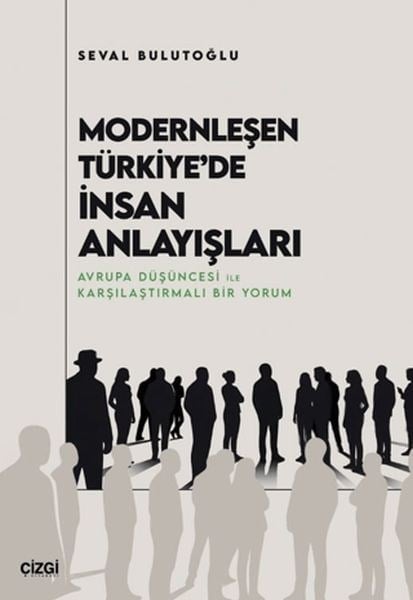 Modernleşen Türkiye'de İnsan Anlayışları