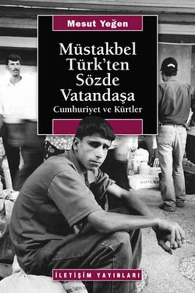 Müstakbel Türk'ten Sözde Vatandaşa / Cumhuriyet ve Kürtler