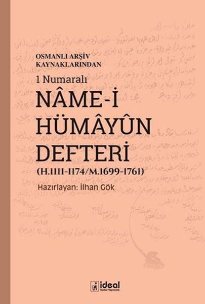 Osmanlı Arşiv Kaynaklarından 1 Numaralı NAme-i HümAyün Defteri (H.1111-1174/M.1699-1761)
