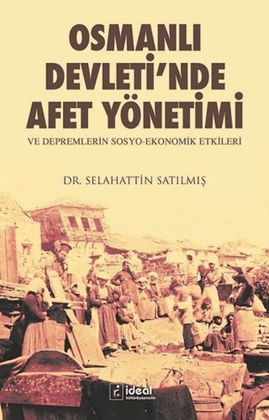 Osmanlı Devleti’nde Afet Yönetimi ve Depremlerin Sosyo-Ekonomik Etkileri