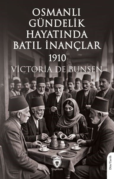 Osmanlı Gündelik Hayatında Batıl İnançlar – 1910