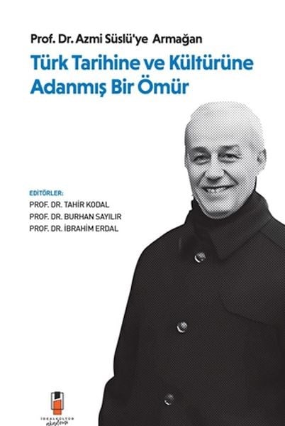 Türk Tarihine ve Kültürüne Adanmış Bir Ömür