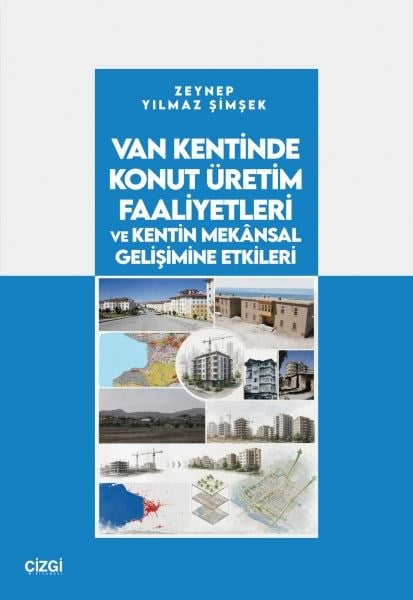 Van Kentinde Konut Üretim Faaliyetleri ve Kentin Mekânsal Gelişimine Etkileri