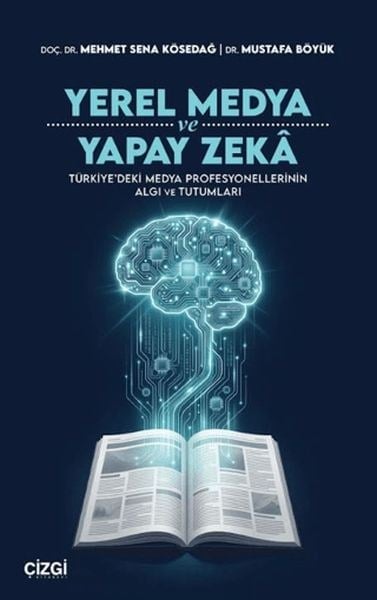 Yerel Medya ve Yapay Zeka Türkiye’deki Medya Profesyonellerinin Algı ve Tutumları
