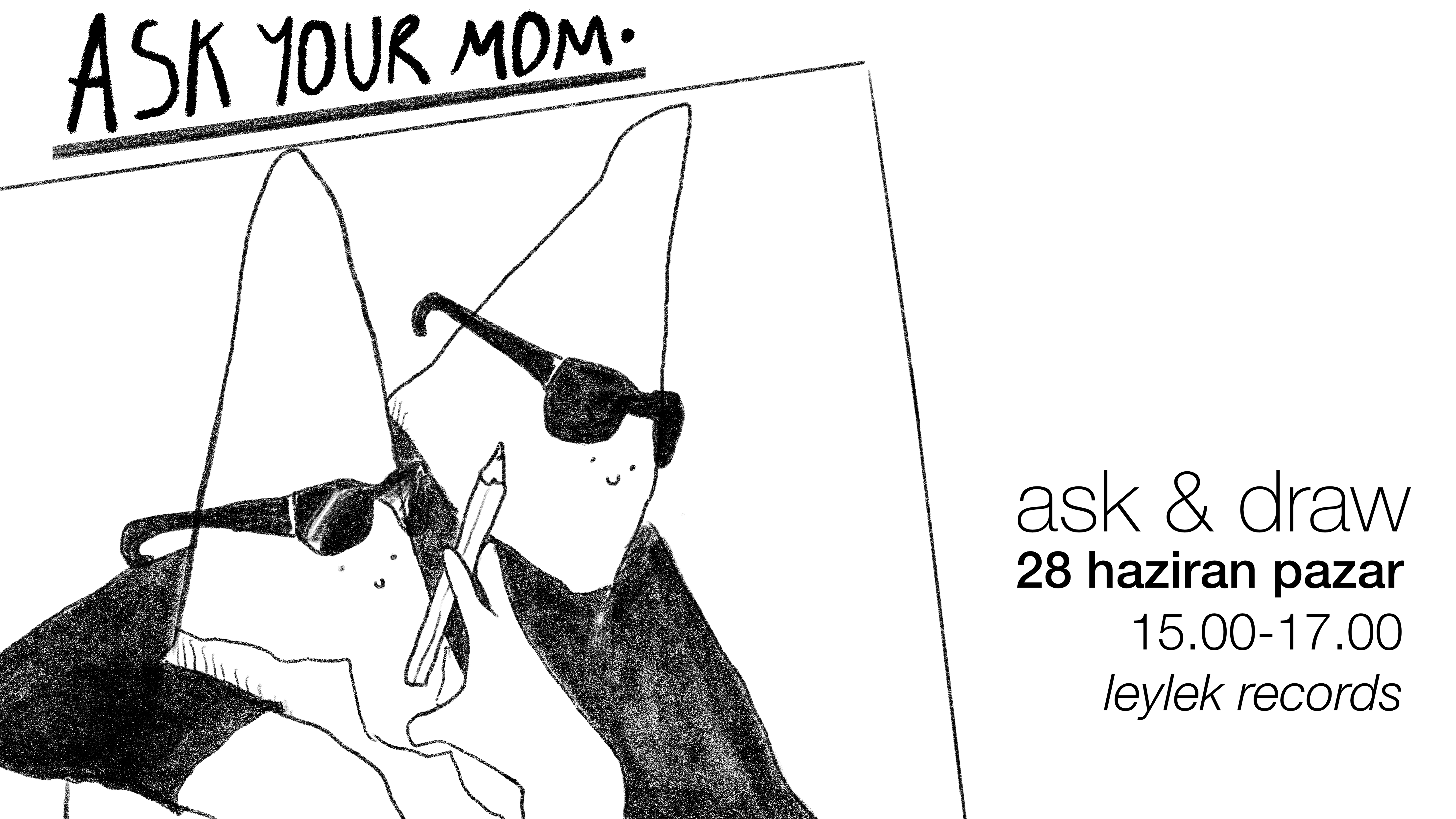 ASK YOUR MOM - Ask&Draw Fanzin Atölyesi  28 Haziran Pazar
