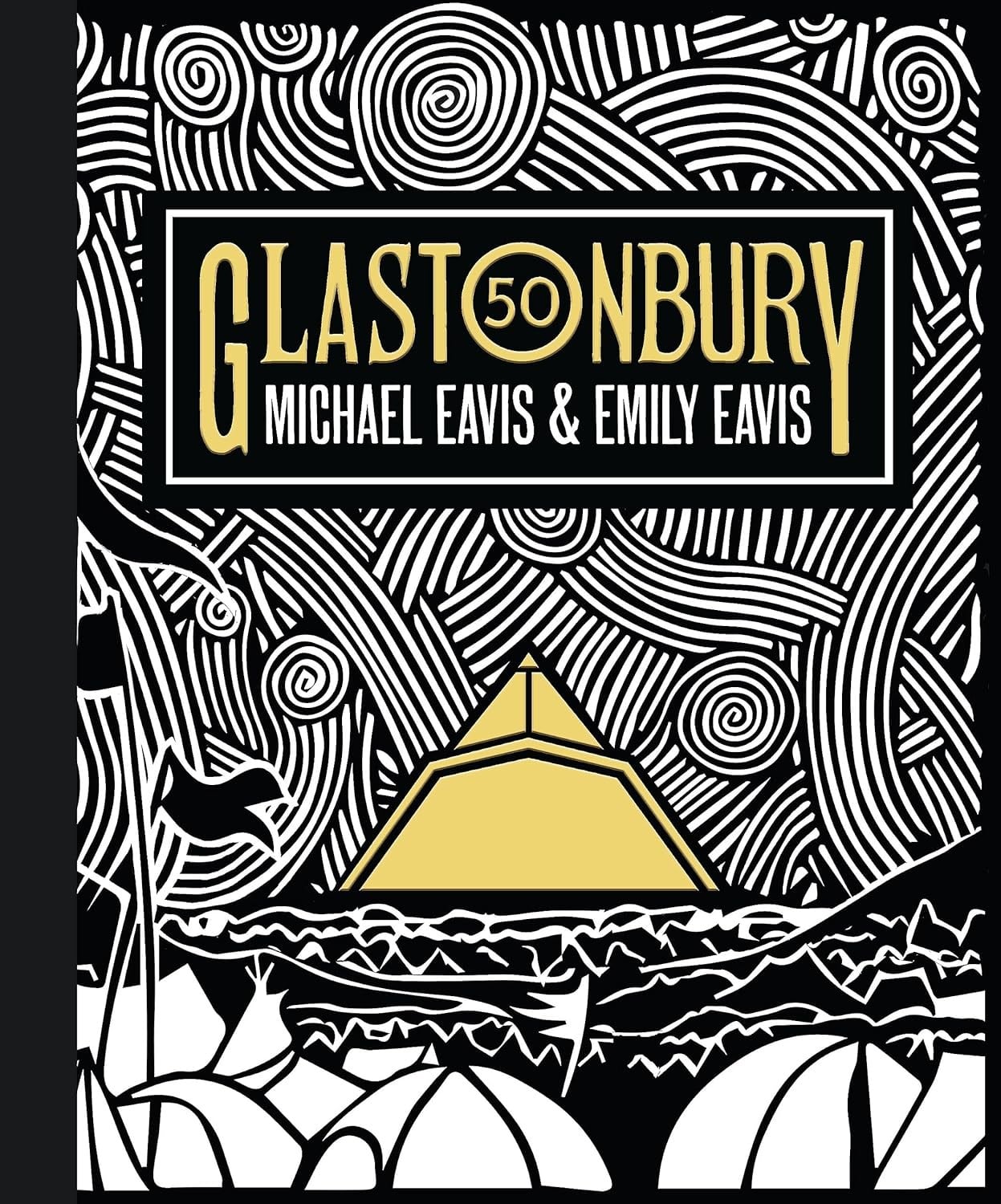 Glastonbury 50: The Official Story of Glastonbury Festival – Michael & Emily Eavis | Resmi Festival Tarihi Kitabı (Ciltli)