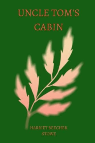 Independently published Uncle Tom’s Cabin by harriet beecher stowe