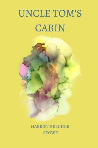 Independently published Uncle Tom’s Cabin by harriet beecher stowe