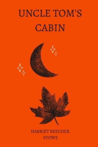 Independently published Uncle Tom’s Cabin by harriet beecher stowe