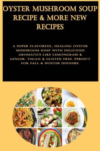 Oyster Mushroom Soup Recipe & More New Recipes: A super flavorful, healing oyster mushroom soup with delicious aromatics like lemongrass & ginger. ... free. Perfect for fall & winter dinners.