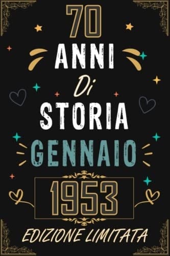 TACCUINO, 70 ANNI DI STORIA GENNAIO 1953 EDIZIONE LIMITATA: Regali Compleanno Uomo e Donna, 70 Anni di Compleanno Regalo Uomo e Donna 70 Anni, Regalo per lui/lei, Taccuino da 120 pagine
