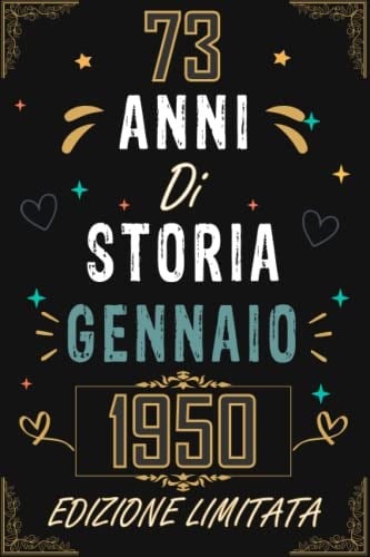 TACCUINO, 73 ANNI DI STORIA GENNAIO 1950 EDIZIONE LIMITATA: Regali Compleanno Uomo e Donna, 73 Anni di Compleanno Regalo Uomo e Donna 73 Anni, Regalo per lui/lei, Taccuino da 120 pagine