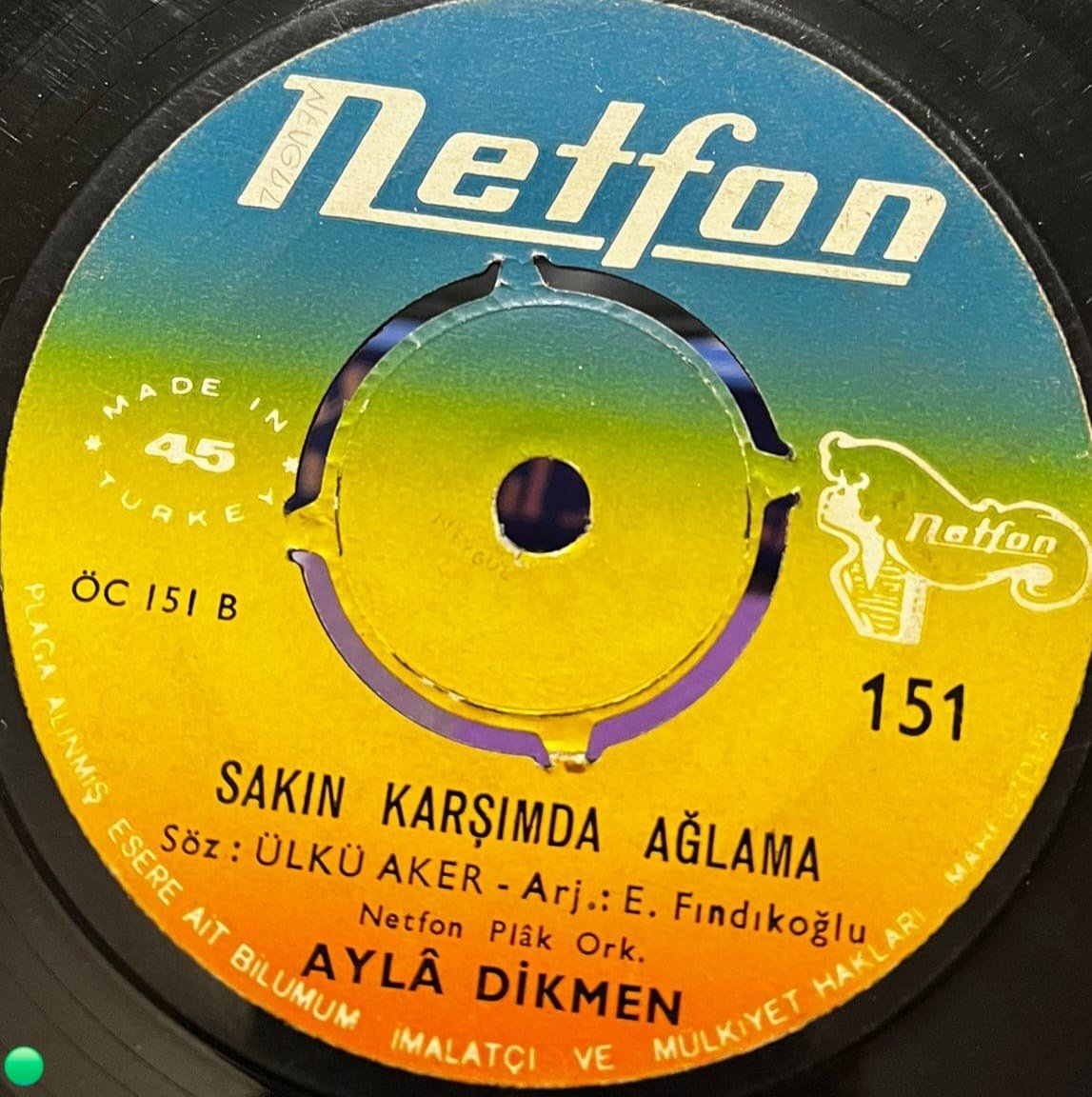 Ayla Dikmen - Gençlik Gençlik / Sakın Karşımda Ağlama (45'lik Plak, Netfon 151)