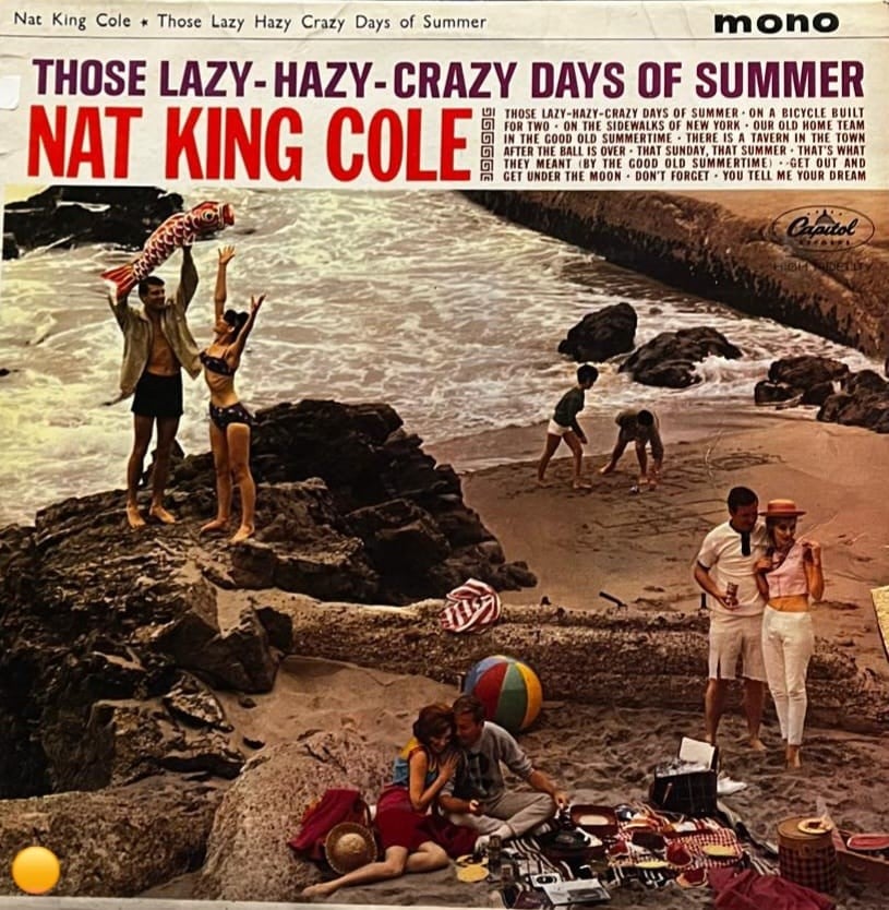 Nat King Cole – Those Lazy-Hazy-Crazy Days Of Summer