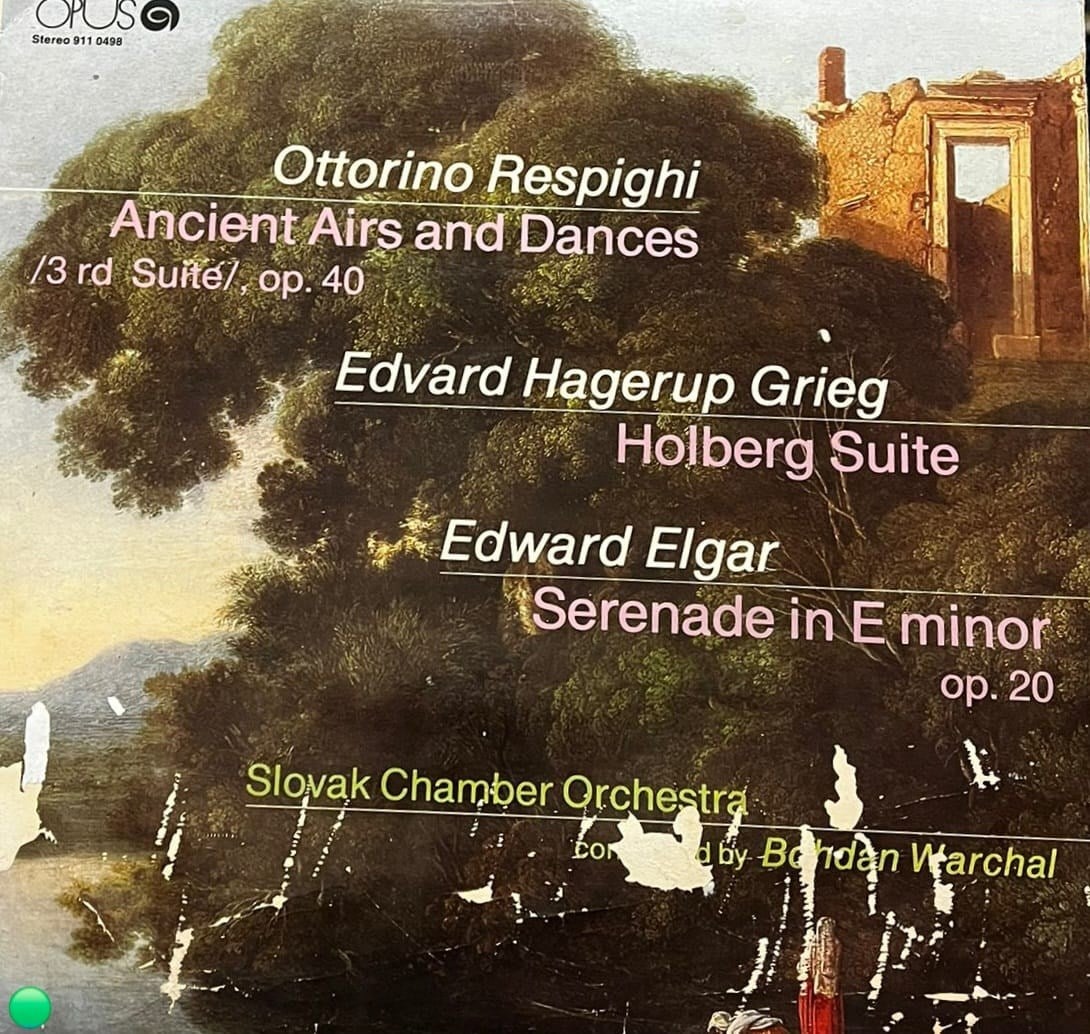 Slovak Chamber Orchestra, Bohdan Warchal – Respighi: Ancient Airs and Dances / Grieg / Elgar (Opus - Stereo)