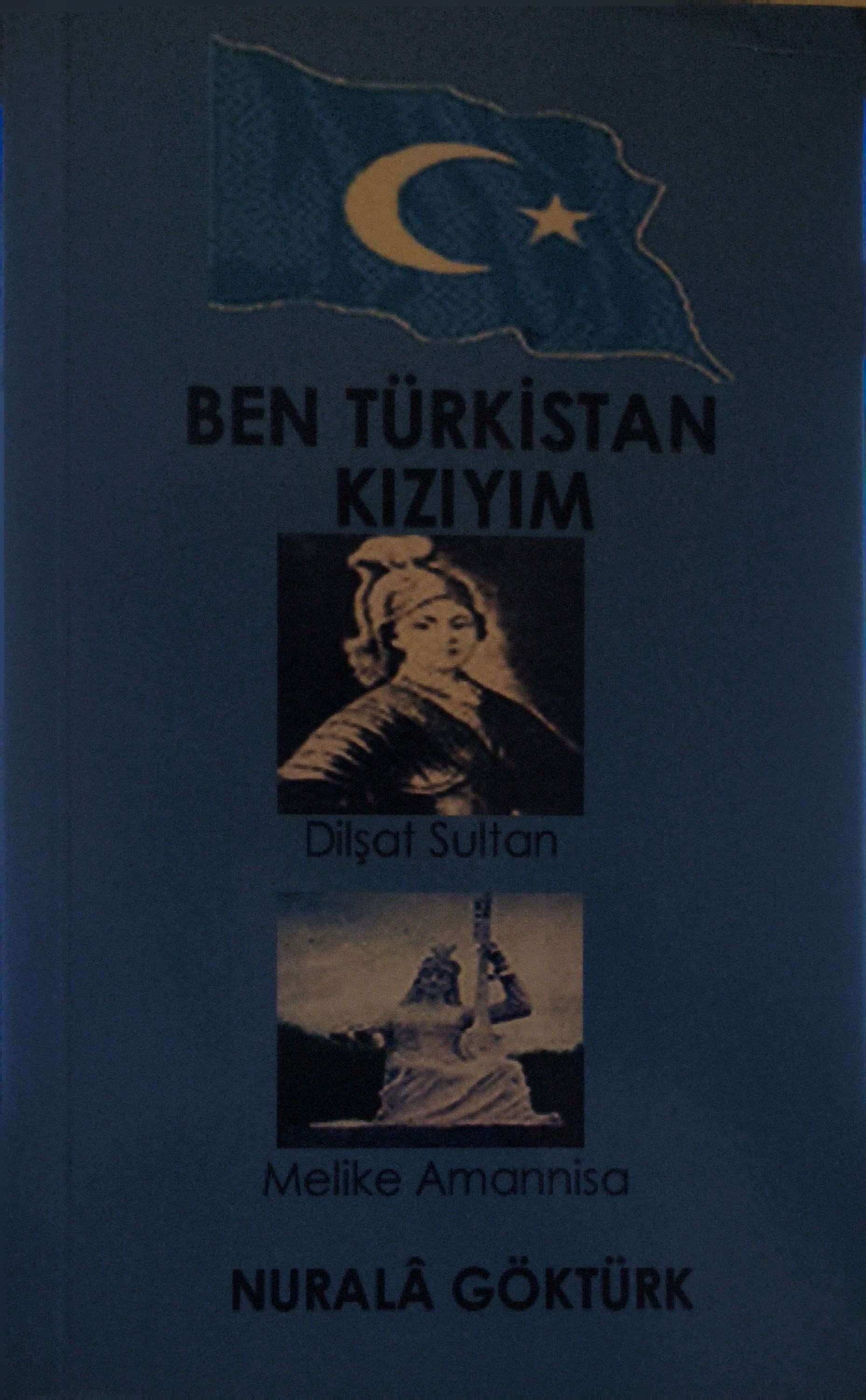 Nurala Göktürk Ben Türkistan Kızıyım KİTAP