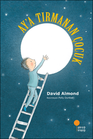 Ay'a Tırmanan Çocuk - David Almond | Günışığı Kitaplığı
