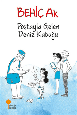 Postayla Gelen Deniz Kabuğu - Behiç Ak | Günışığı Kitaplığı