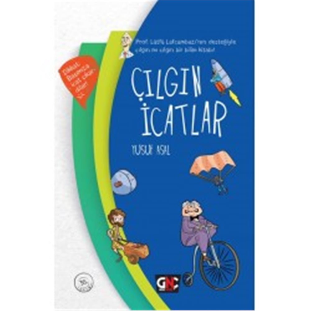 GENÇ NESİL ÇILGIN İCATLAR