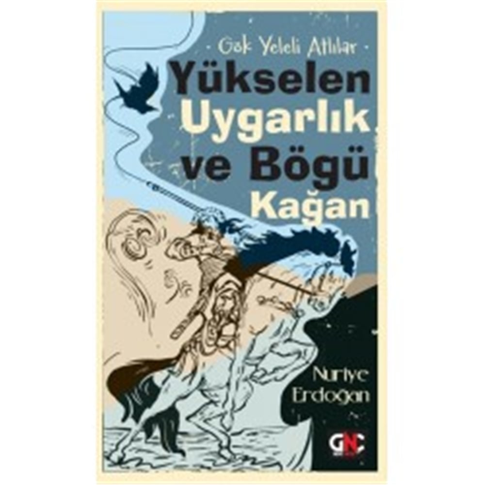 GENÇ NESİL GÖK YELELİ ATLILAR YÜKSELEN UYGARLIK VE BÖGÜ KAĞAN