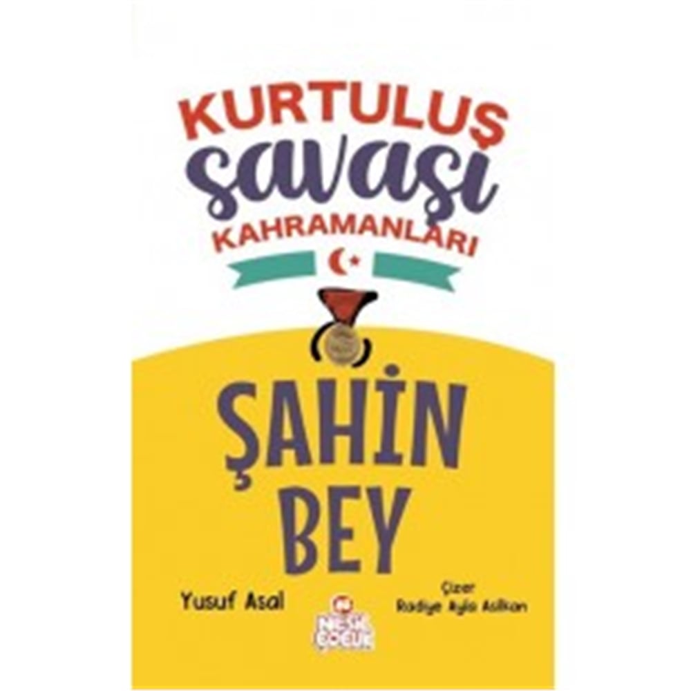 NESİL ÇOCUK KURTULUŞ SAVAŞI KAHRAMANLARI ŞAHİN BEY