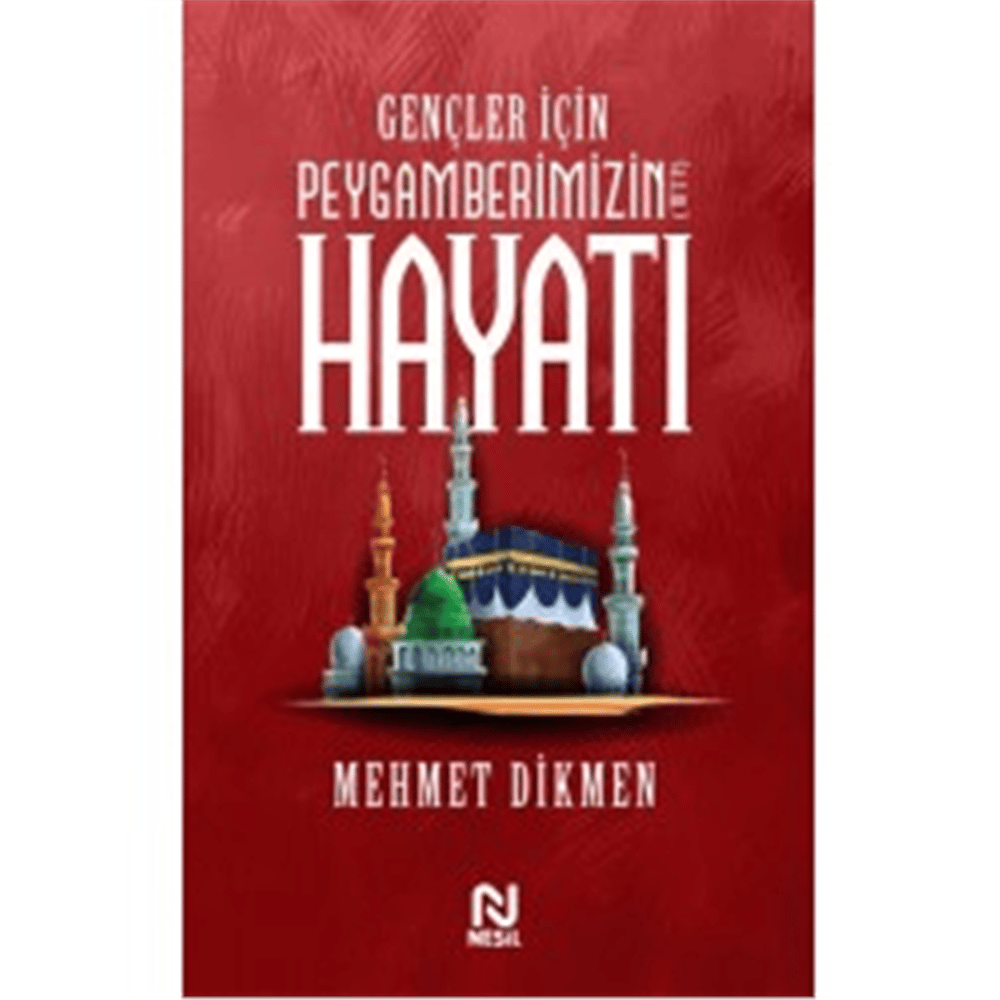NESİL GENÇLER İÇİN PEYGAMBERİMİZİN HAYATI