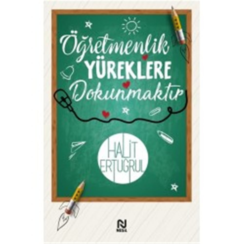 NESİL ÖĞRETMENLİK YÜREKLERE DOKUNMAKTIR
