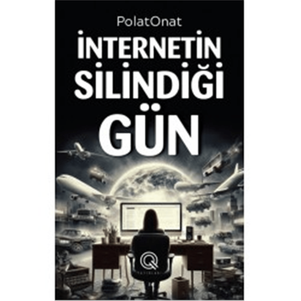 Q YAYINLARI İNTERNETİN SİLİNDİĞİ GÜN